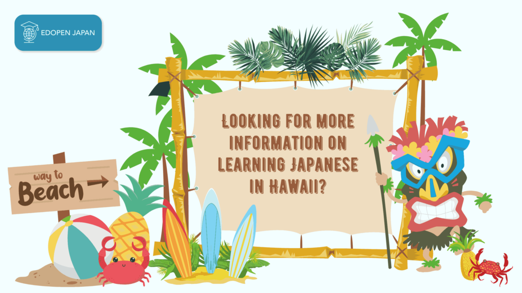 Looking for more information on learning Japanese in Hawaii? - EDOPEN Japan